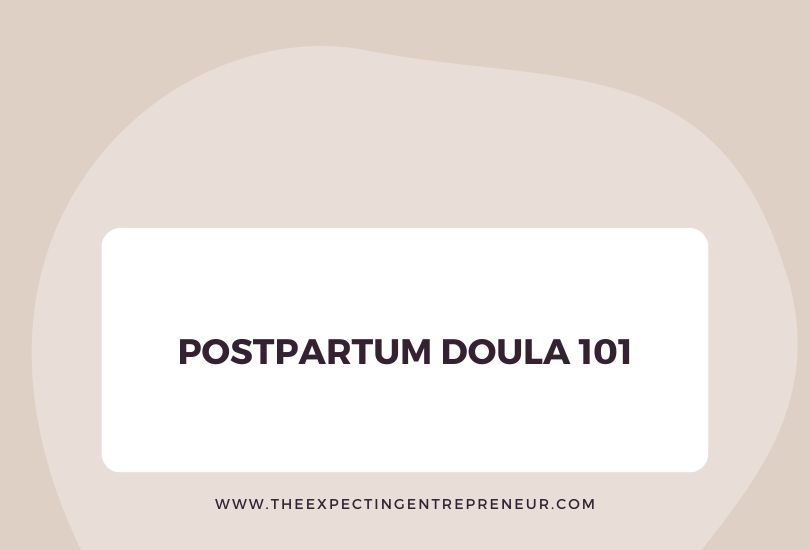 5 Ways a Postpartum Doula can help ease the transition back to business